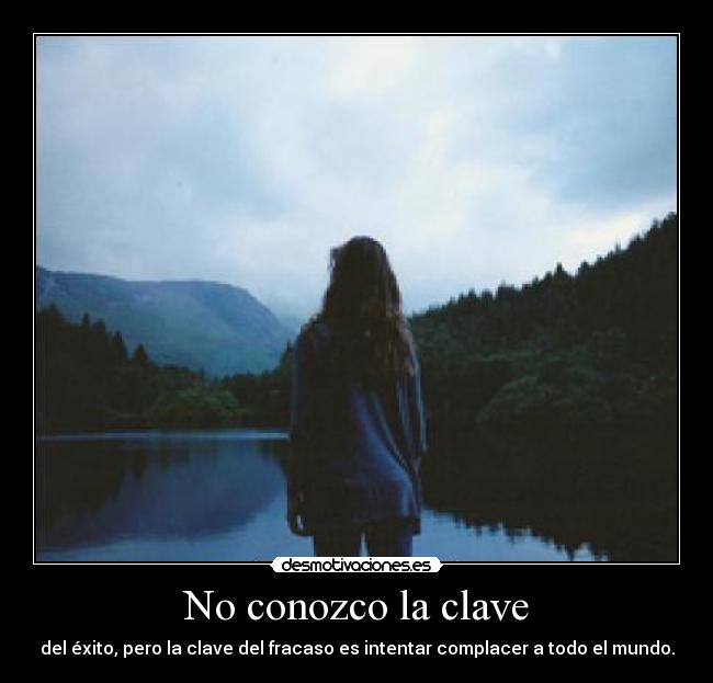 No conozco la clave - del éxito, pero la clave del fracaso es intentar complacer a todo el mundo.