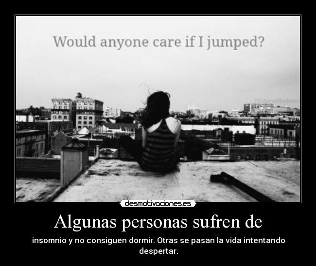 Algunas personas sufren de -