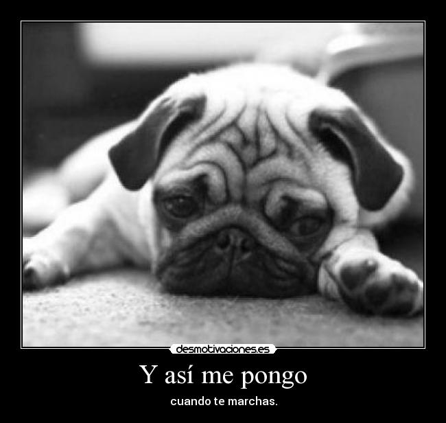 Y así me pongo - cuando te marchas.