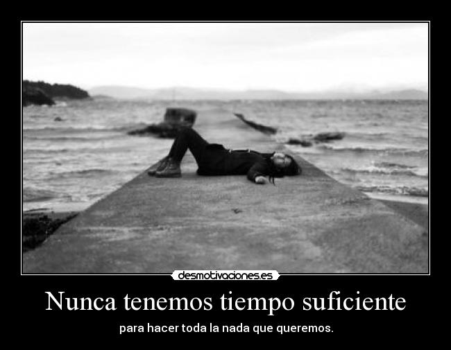 Nunca tenemos tiempo suficiente -