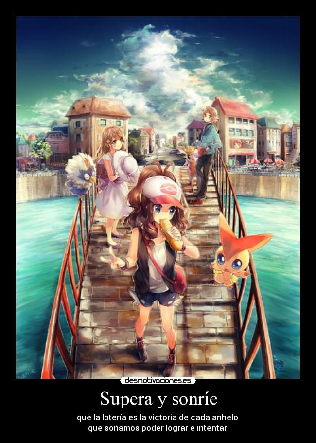 Supera y sonríe - que la lotería es la victoria de cada anhelo 
que soñamos poder lograr e intentar.