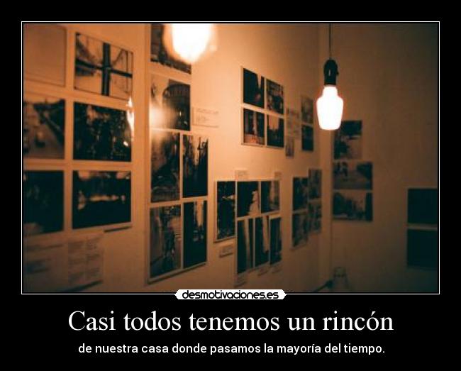 Casi todos tenemos un rincón -