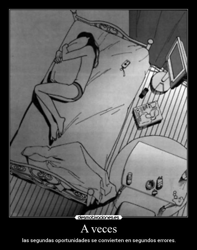 A veces - las segundas oportunidades se convierten en segundos errores.