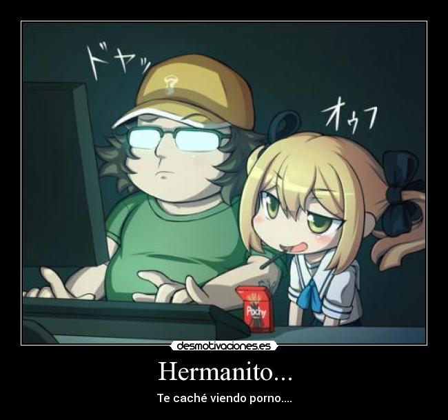 Hermanito... -