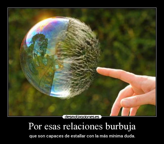 Por esas relaciones burbuja - 