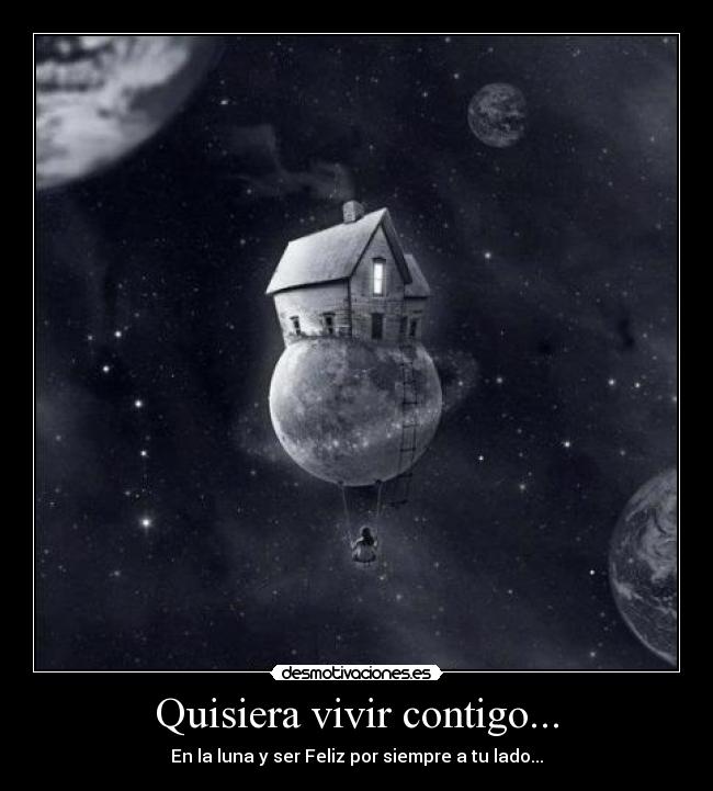 Quisiera vivir contigo... -