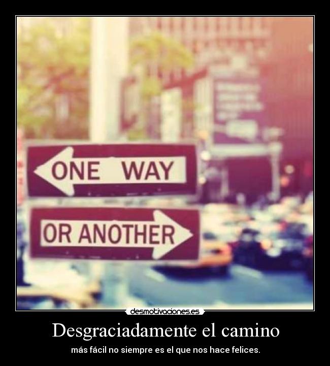 Desgraciadamente el camino -