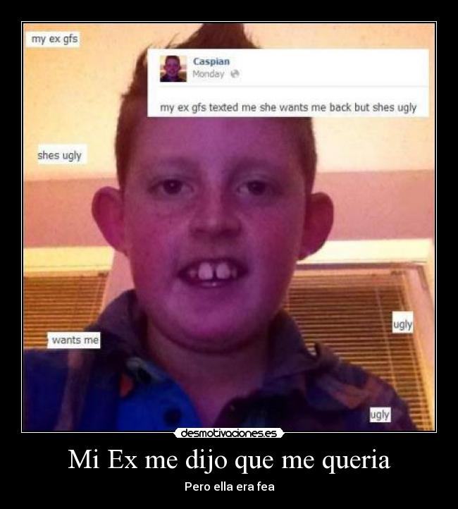 Mi Ex me dijo que me queria -