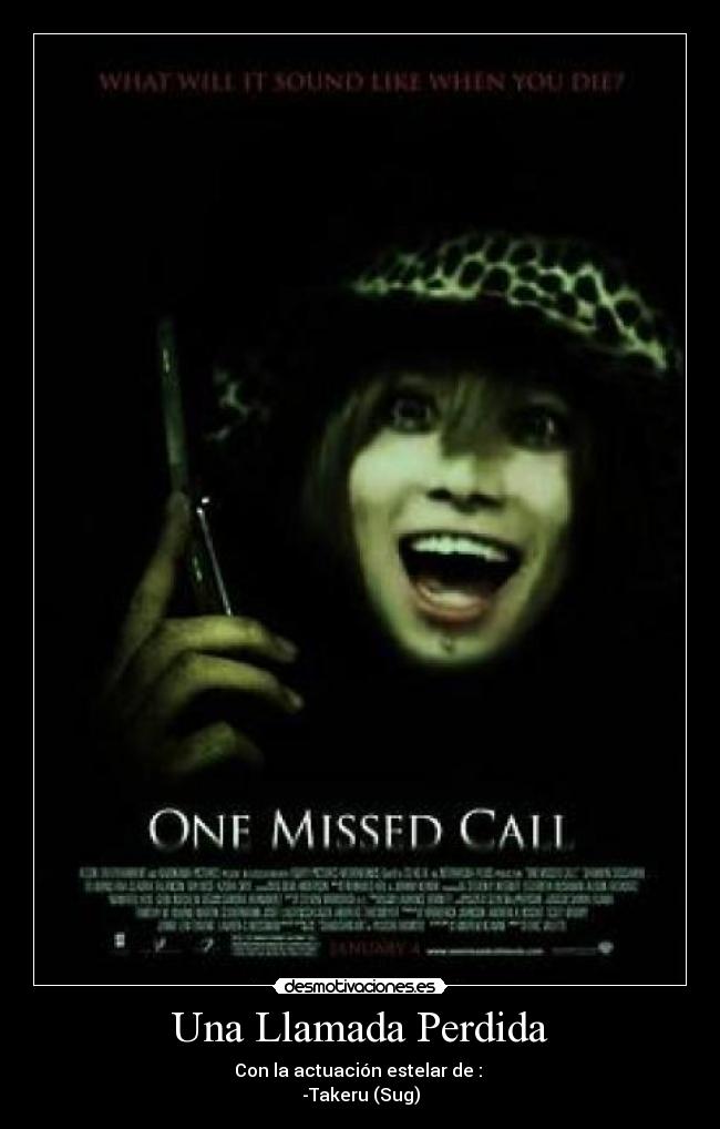 Una Llamada Perdida - Con la actuación estelar de :
-Takeru (Sug)