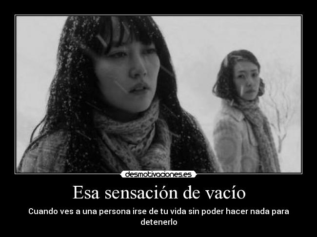 Esa sensación de vacío - Cuando ves a una persona irse de tu vida sin poder hacer nada para detenerlo