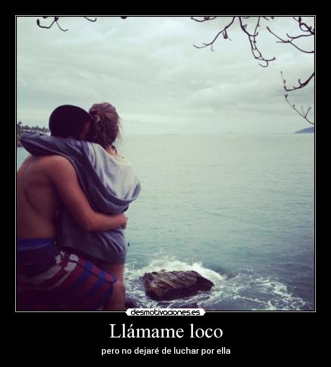 Llámame loco -