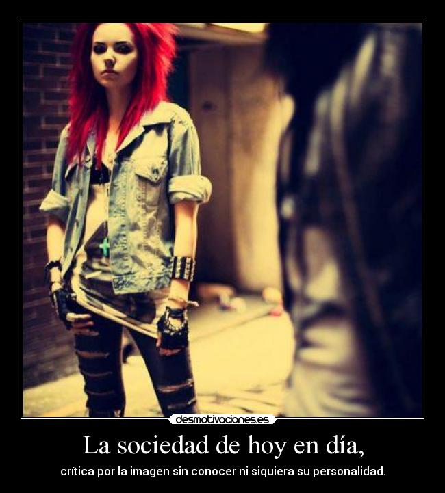 La sociedad de hoy en día, -