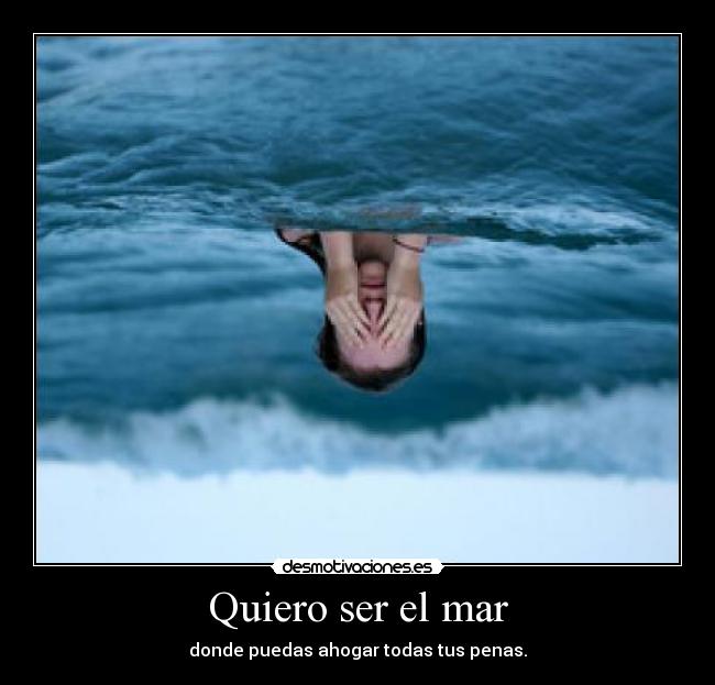 Quiero ser el mar - 