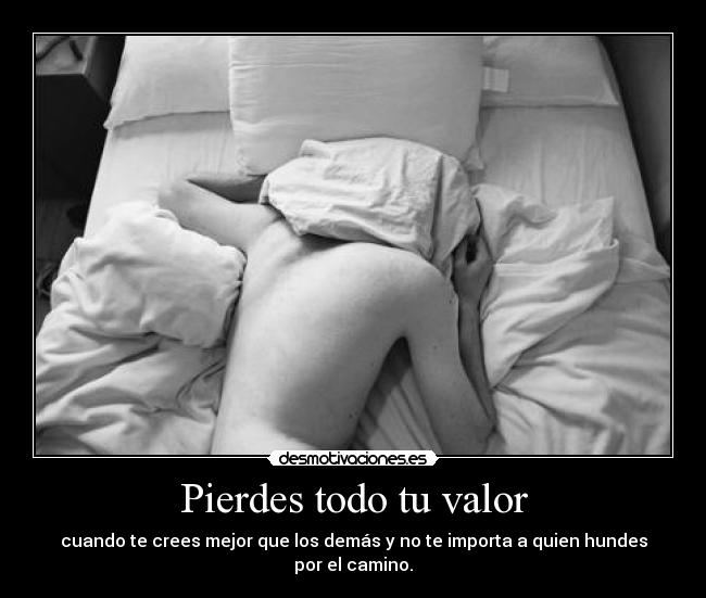 Pierdes todo tu valor - 