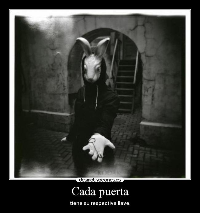 Cada puerta - tiene su respectiva llave.