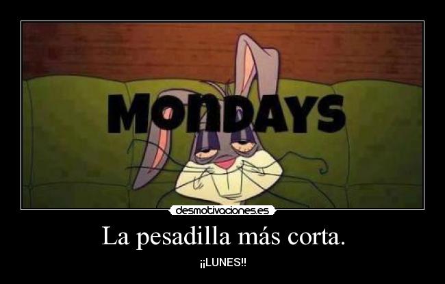 La pesadilla más corta. - ¡¡LUNES!!