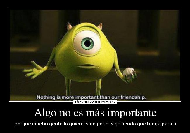 Algo no es más importante - 