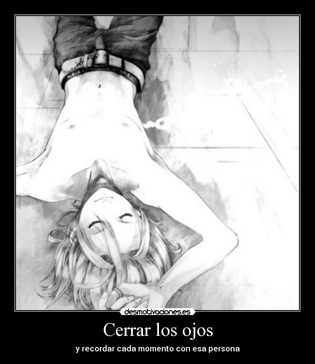 Cerrar los ojos - y recordar cada momento con esa persona