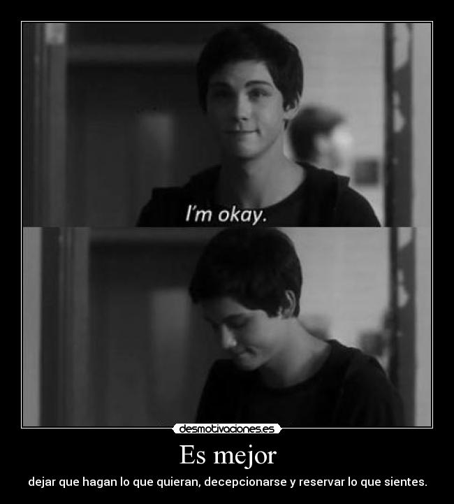 Es mejor - dejar que hagan lo que quieran, decepcionarse y reservar lo que sientes.