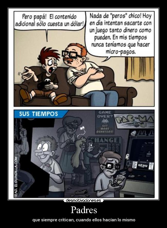 Padres - que siempre critican, cuando ellos hacían lo mismo