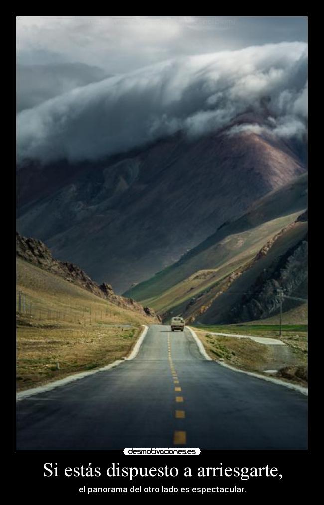 Si estás dispuesto a arriesgarte, -
