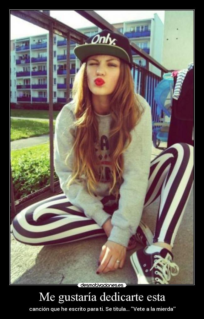 Me gustaría dedicarte esta -