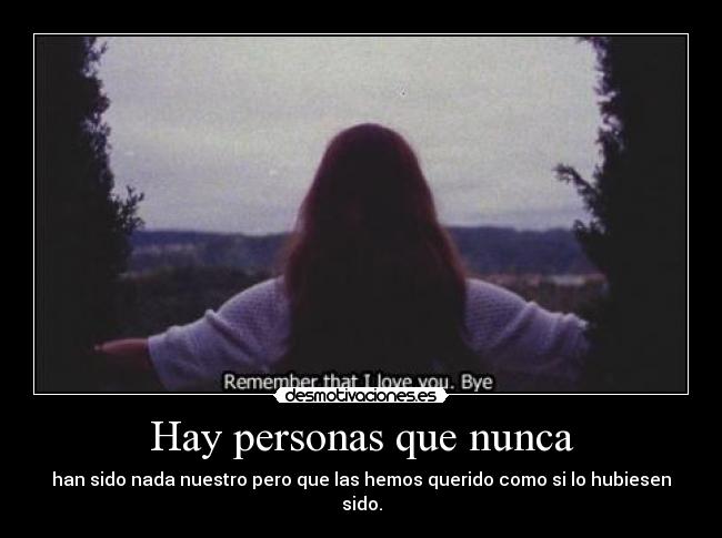 Hay personas que nunca -