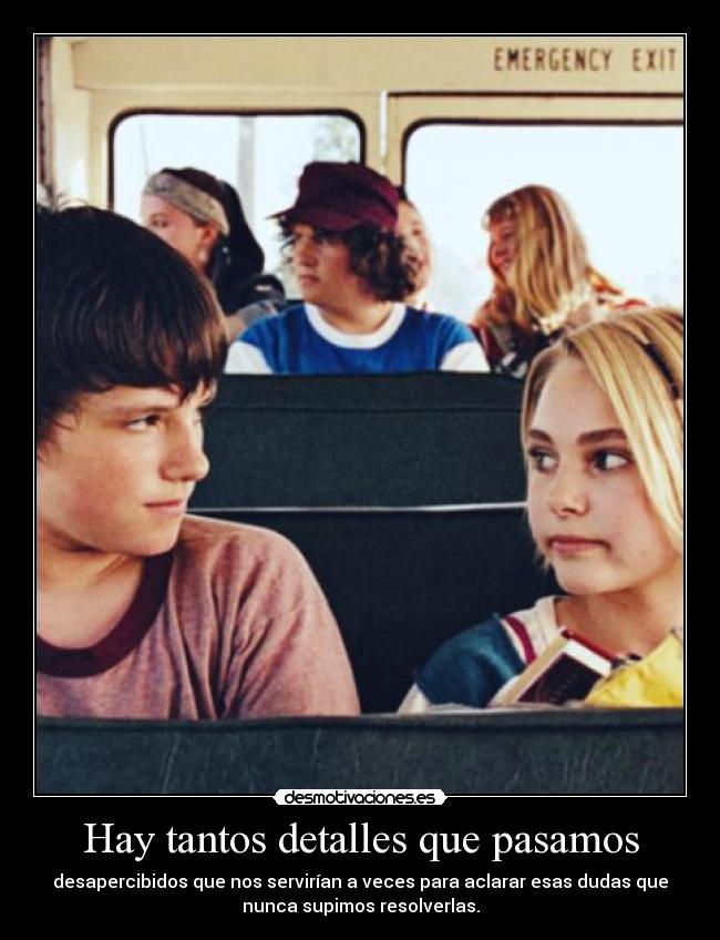 Hay tantos detalles que pasamos -