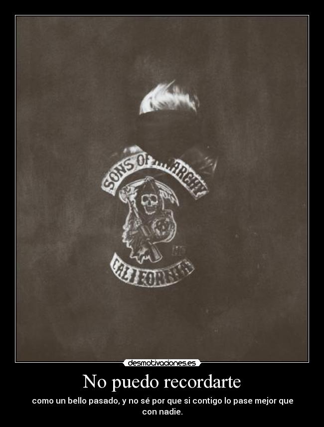 No puedo recordarte - como un bello pasado, y no sé por que si contigo lo pase mejor que con nadie.