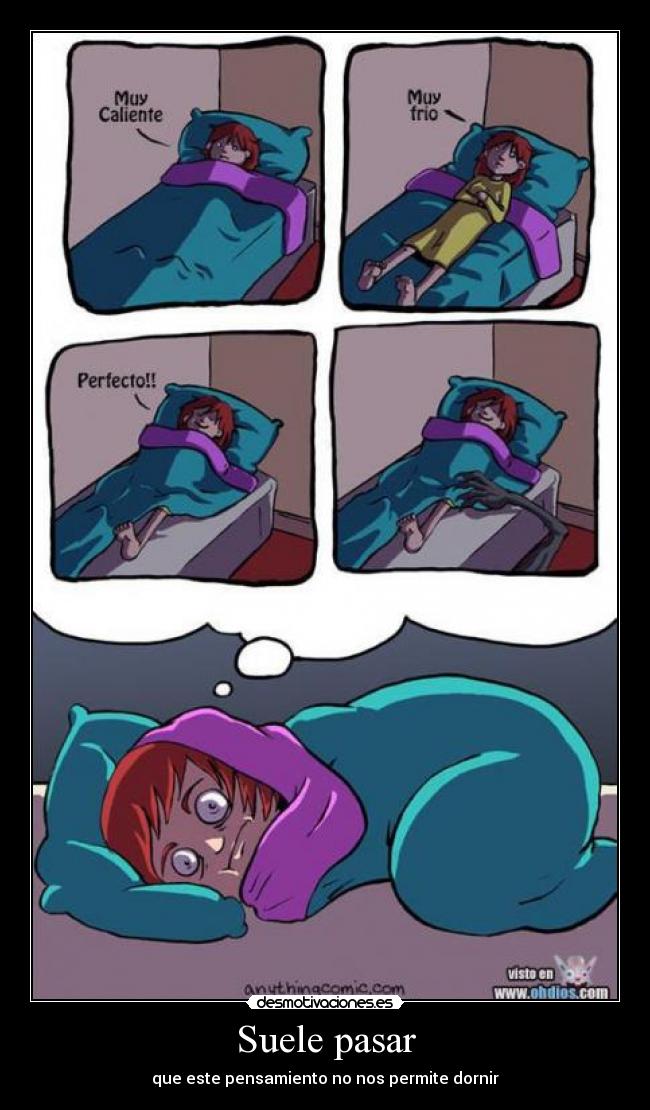 Suele pasar - que este pensamiento no nos permite dornir