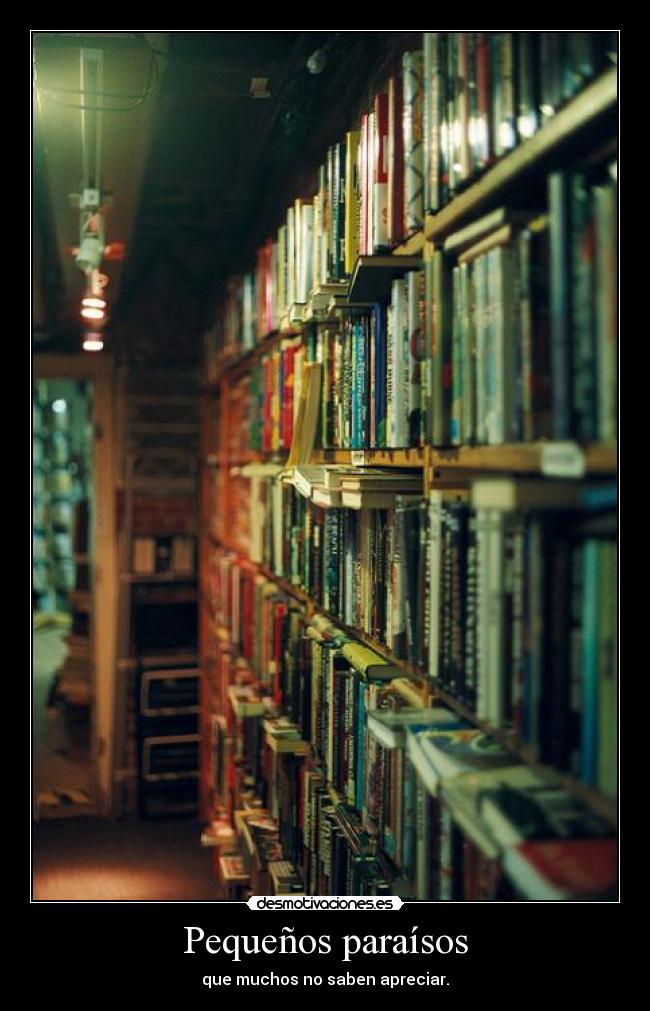 Pequeños paraísos - que muchos no saben apreciar.