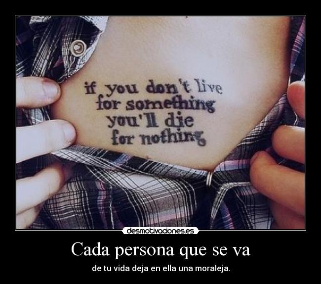 Cada persona que se va - de tu vida deja en ella una moraleja.