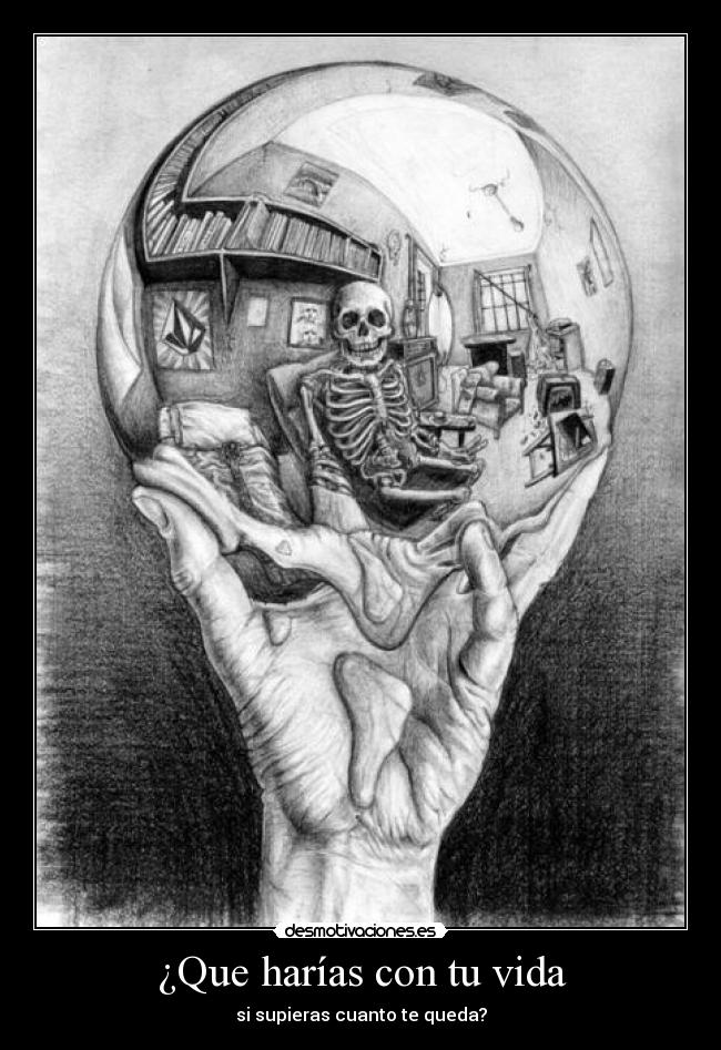 ¿Que harías con tu vida - si supieras cuanto te queda?