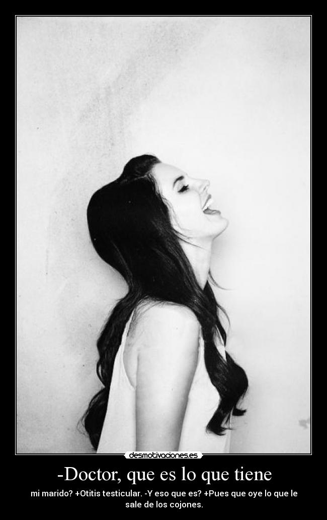 -Doctor, que es lo que tiene -