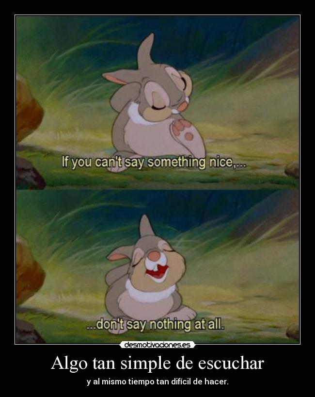 Algo tan simple de escuchar - y al mismo tiempo tan difícil de hacer.