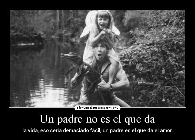 Un padre no es el que da -