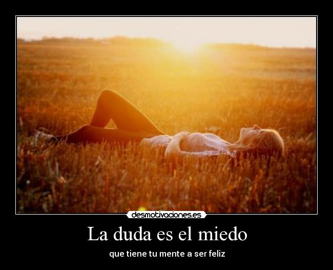 La duda es el miedo -