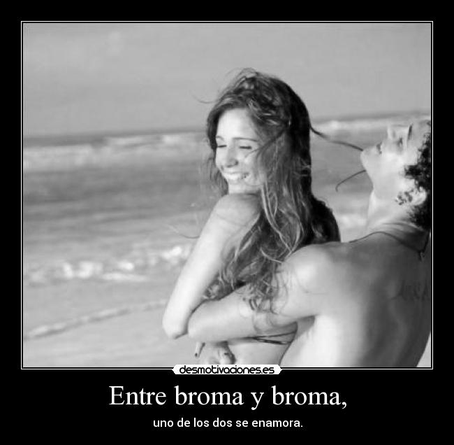 Entre broma y broma, - 