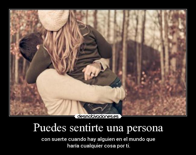 Puedes sentirte una persona -