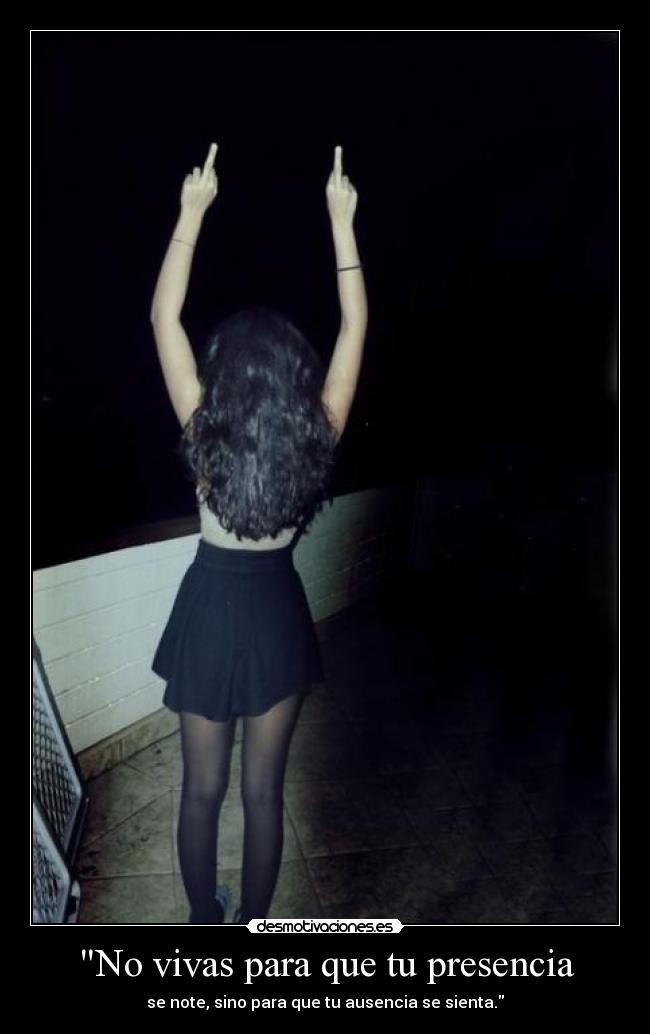 No vivas para que tu presencia - se note, sino para que tu ausencia se sienta.