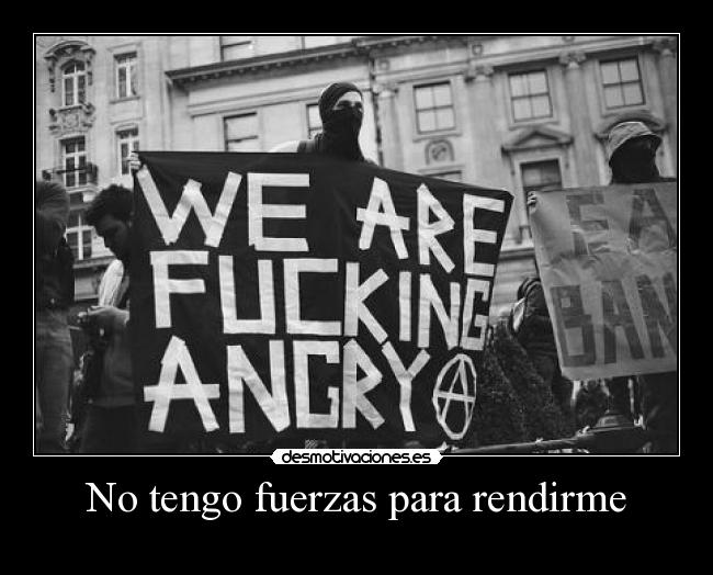 No tengo fuerzas para rendirme -