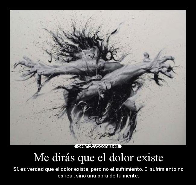 Me dirás que el dolor existe -