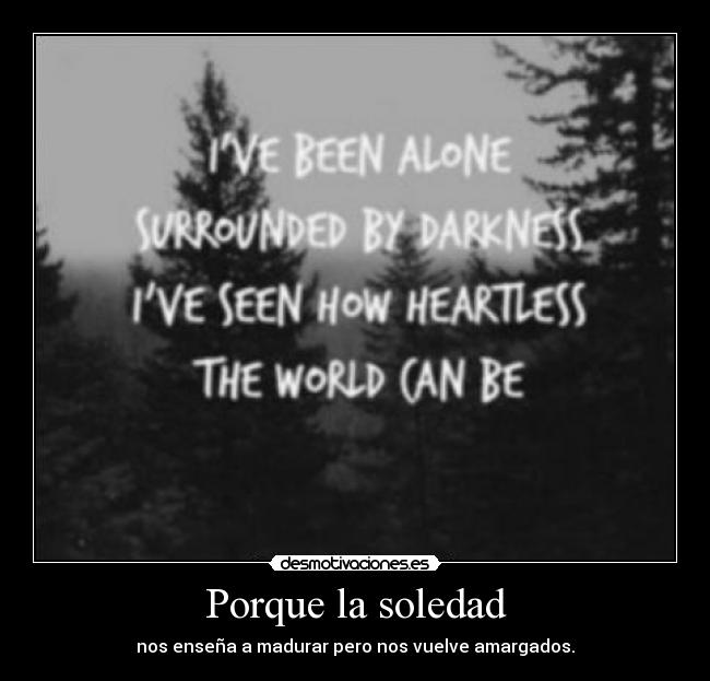 Porque la soledad -