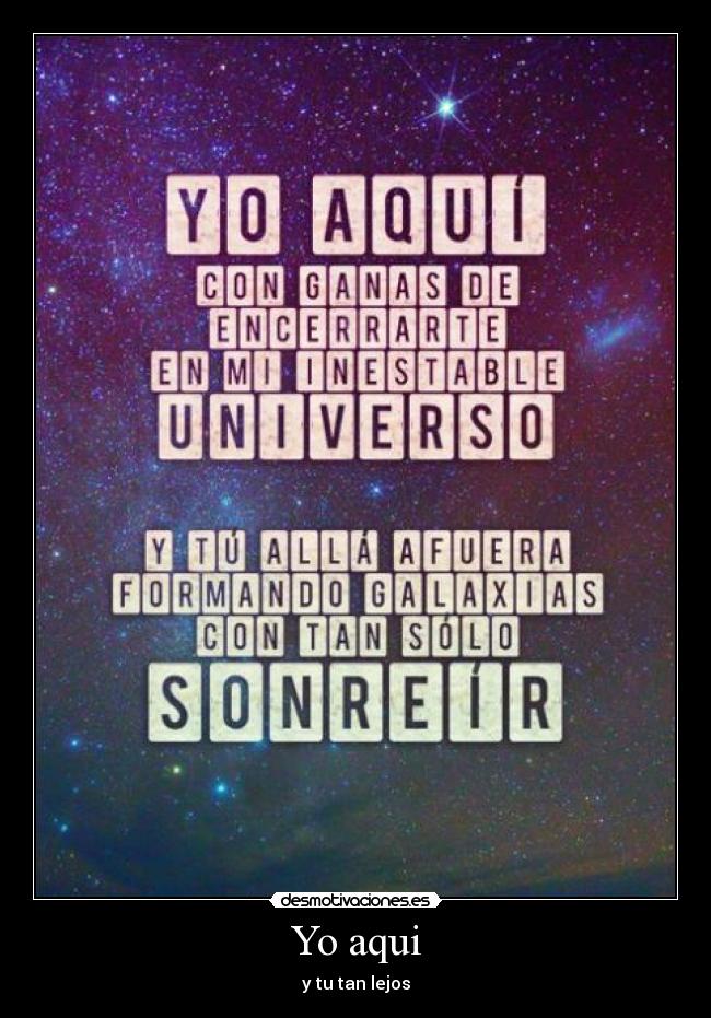 Yo aqui - y tu tan lejos
