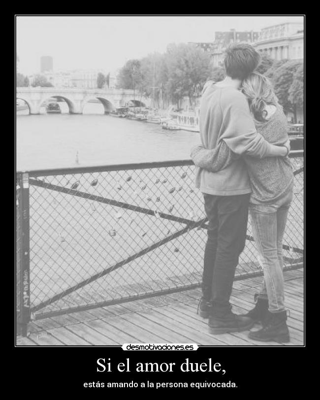 Si el amor duele, -