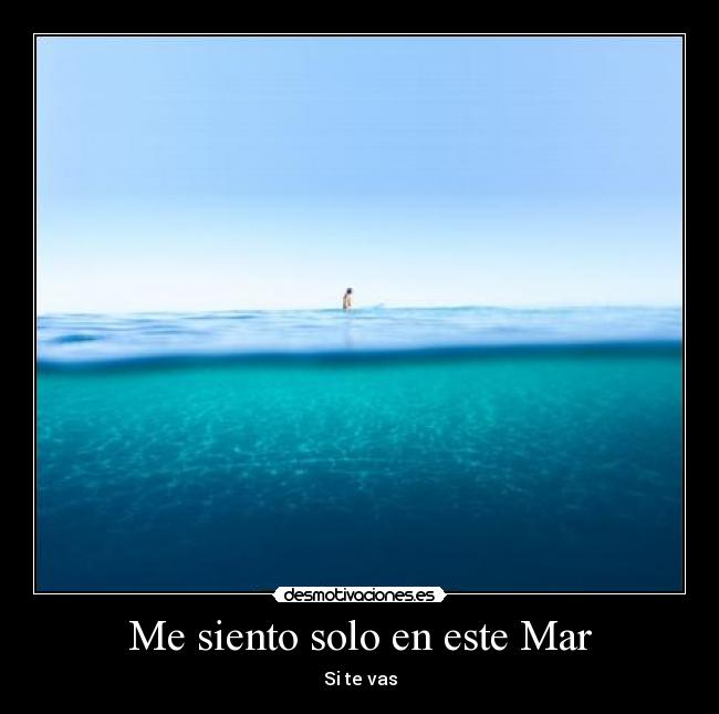 Me siento solo en este Mar - Si te vas