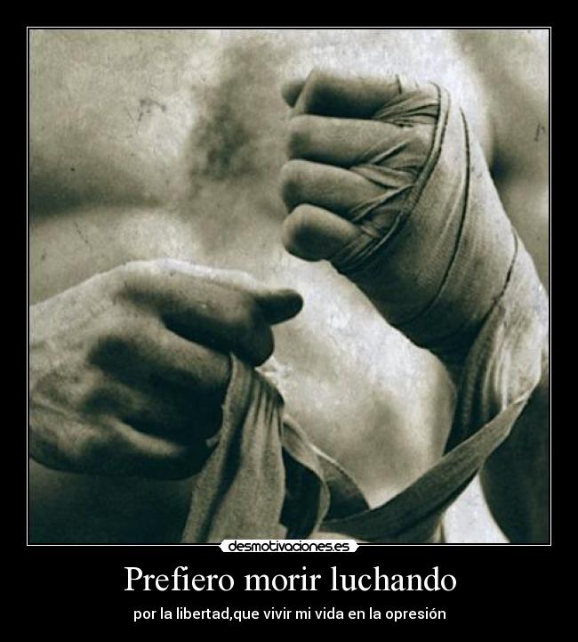 Prefiero morir luchando - 