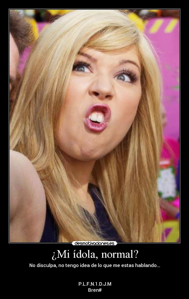 ¿Mi ídola, normal? -