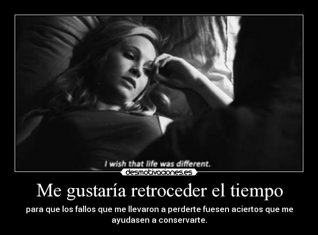Me gustaría retroceder el tiempo -
