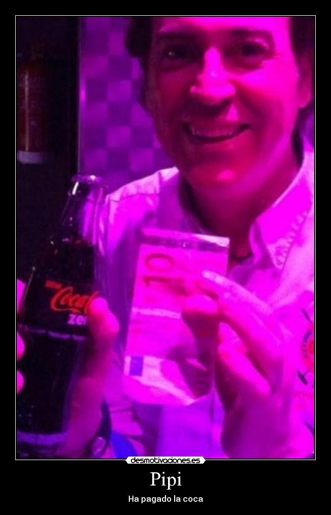 Pipi - Ha pagado la coca